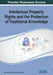 Intellectual Property Rights and the Protection of Traditional Knowledge by Nisha Dhanraj Dewani