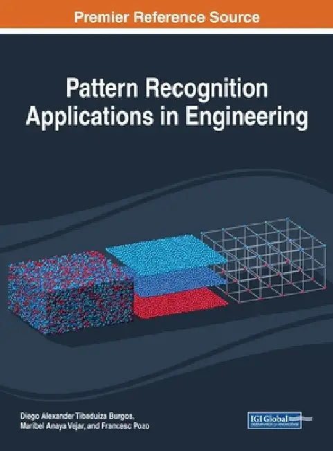 Pattern Recognition Applications in Engineering by Diego Alexander Tibaduiza Burgos