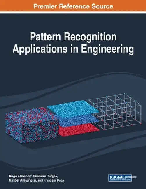 Pattern Recognition Applications in Engineering by Diego Alexander Tibaduiza Burgos