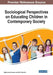 Sociological Perspectives on Educating Children in Contemporary Society by Belgin Arslan-Cansever