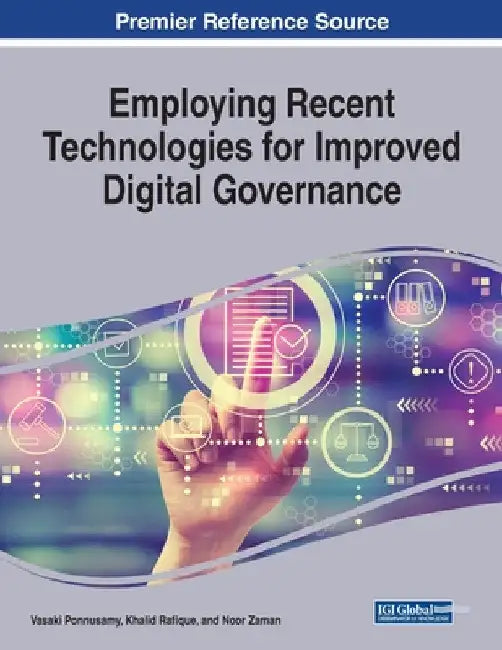 Employing Recent Technologies for Improved Digital Governance by Vasaki Ponnusamy