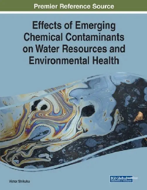 Effects of Emerging Chemical Contaminants on Water Resources and Environmental Health by Victor Shikuku