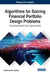 Algorithms for Solving Financial Portfolio Design Problems: Emerging Research and Opportunities by Fatima Zohra Lebbah