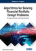 Algorithms for Solving Financial Portfolio Design Problems: Emerging Research and Opportunities by Fatima Zohra Lebbah
