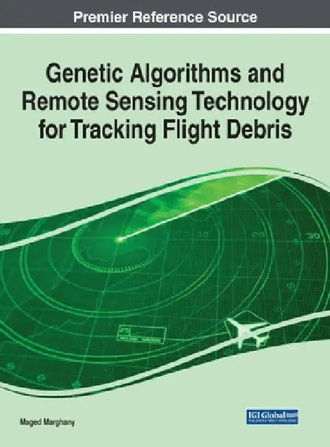 Genetic Algorithms and Remote Sensing Technology for Tracking Flight Debris by Maged Marghany