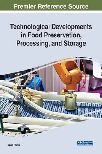 Technological Developments in Food Preservation, Processing, and Storage by Seydi Yıkmış