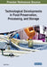 Technological Developments in Food Preservation, Processing, and Storage by Seydi Yıkmış