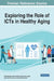 Exploring the Role of ICTs in Healthy Aging by David Mendes