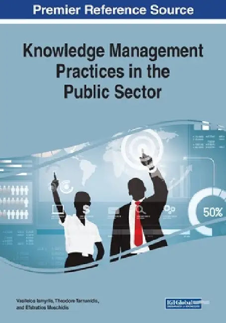 Knowledge Management Practices in the Public Sector by Vasileios Ismyrlis