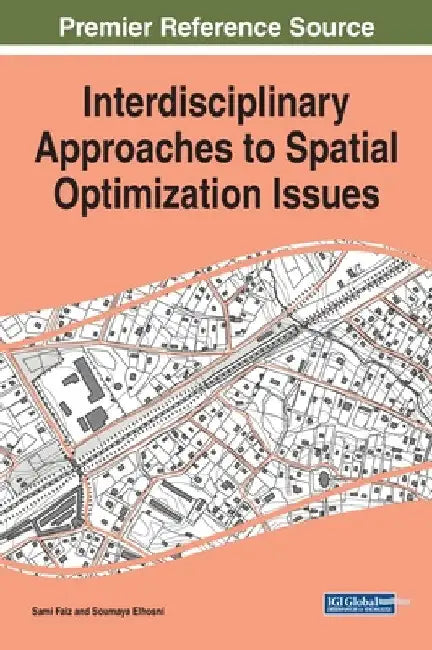 Interdisciplinary Approaches to Spatial Optimization Issues by Sami Faiz