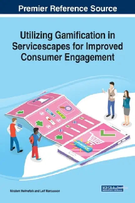 Utilizing Gamification in Servicescapes for Improved Consumer Engagement by Miralem Helmefalk
