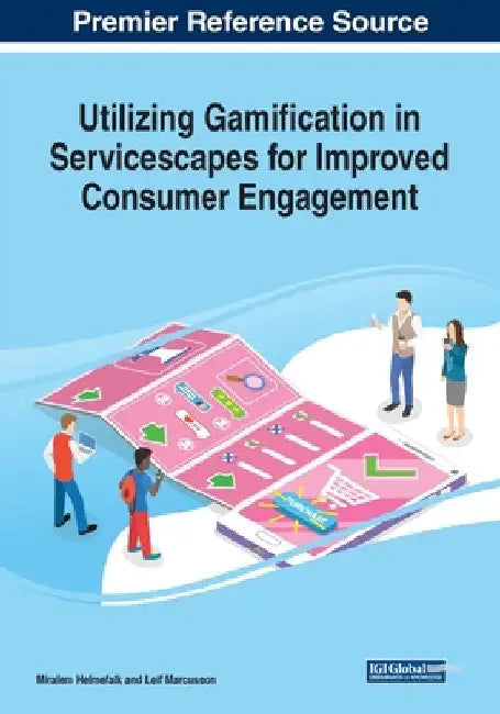Utilizing Gamification in Servicescapes for Improved Consumer Engagement by Miralem Helmefalk