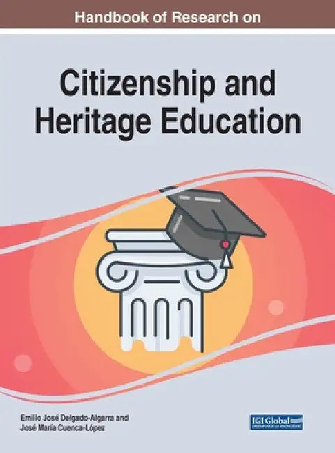 Handbook of Research on Citizenship and Heritage Education by Emilio José Delgado-Algarra