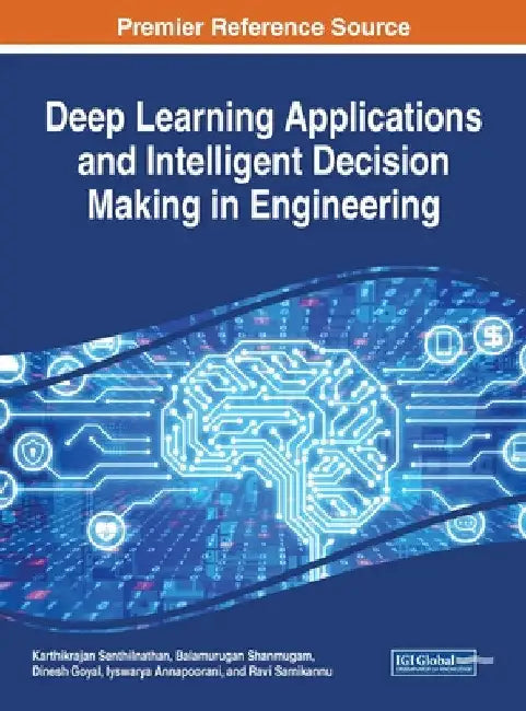 Deep Learning Applications and Intelligent Decision Making in Engineering by Karthikrajan Senthilnathan