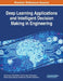 Deep Learning Applications and Intelligent Decision Making in Engineering by Karthikrajan Senthilnathan
