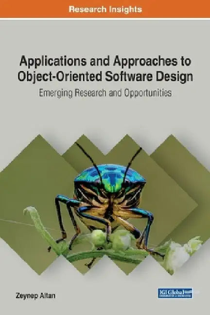 Applications and Approaches to Object-Oriented Software Design: Emerging Research and Opportunities by Zeynep Altan