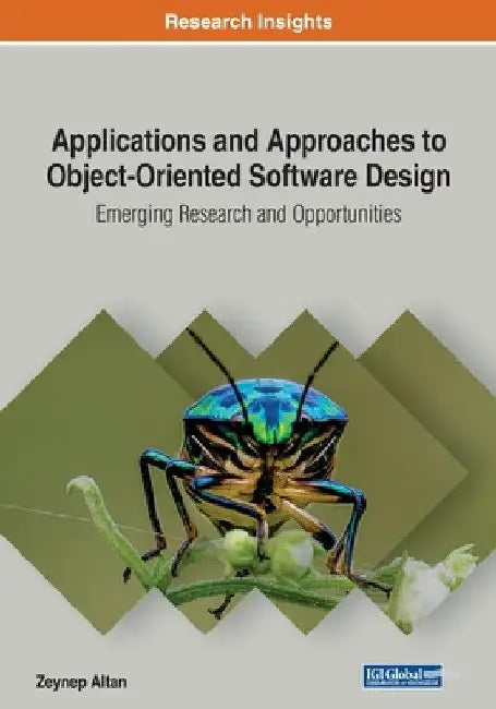 Applications and Approaches to Object-Oriented Software Design: Emerging Research and Opportunities by Zeynep Altan