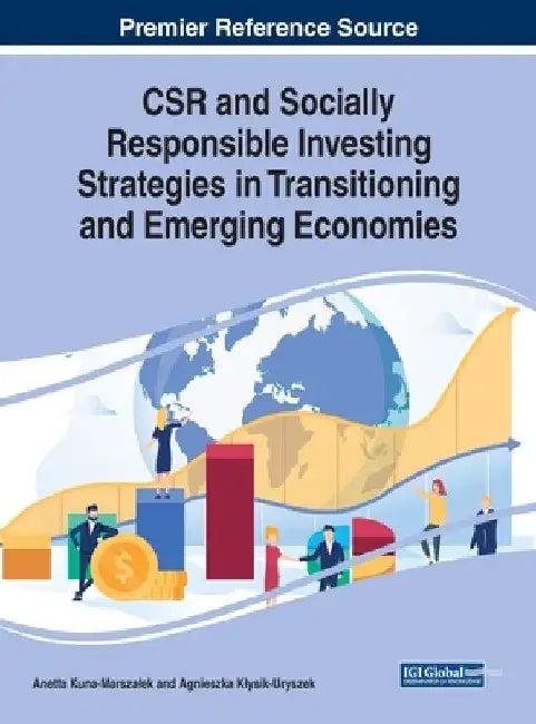 CSR and Socially Responsible Investing Strategies in Transitioning and Emerging Economies by Anetta Kuna-Marszalek