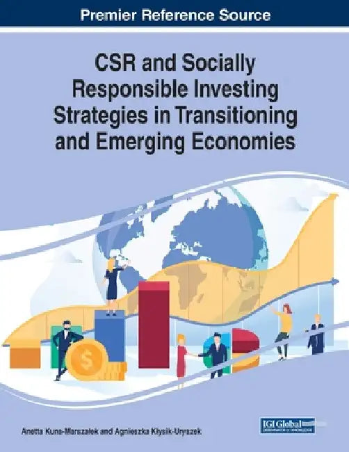 CSR and Socially Responsible Investing Strategies in Transitioning and Emerging Economies by Anetta Kuna-Marszalek