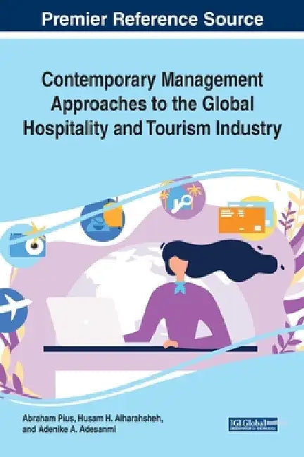 Contemporary Management Approaches to the Global Hospitality and Tourism Industry by Abraham Pius