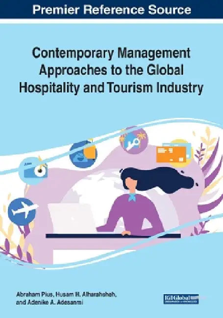 Contemporary Management Approaches to the Global Hospitality and Tourism Industry by Abraham Pius