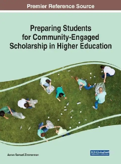 Preparing Students for Community-Engaged Scholarship in Higher Education by Aaron Samuel Zimmerman