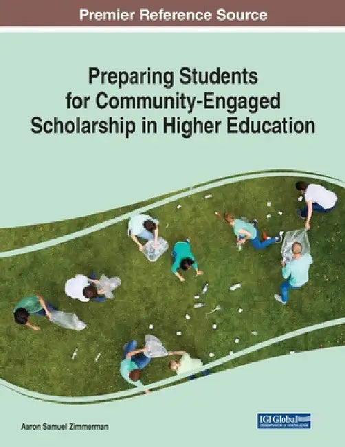 Preparing Students for Community-Engaged Scholarship in Higher Education by Aaron Samuel Zimmerman
