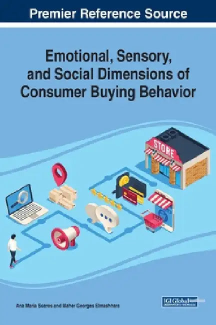 Emotional, Sensory, and Social Dimensions of Consumer Buying Behavior by Ana Maria Soares