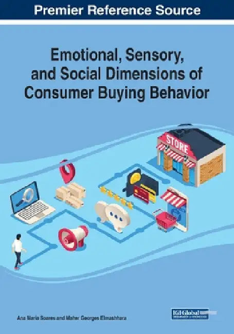 Emotional, Sensory, and Social Dimensions of Consumer Buying Behavior by Ana Maria Soares