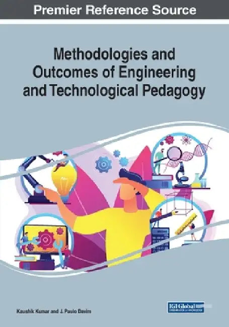 Methodologies and Outcomes of Engineering and Technological Pedagogy by Kaushik Kumar
