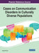 Cases on Communication Disorders in Culturally Diverse Populations by Diane M. Scott