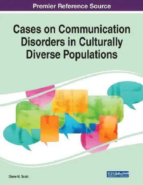 Cases on Communication Disorders in Culturally Diverse Populations by Diane M. Scott