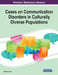 Cases on Communication Disorders in Culturally Diverse Populations by Diane M. Scott