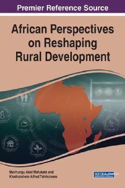 African Perspectives on Reshaping Rural Development by Mavhungu Abel Mafukata