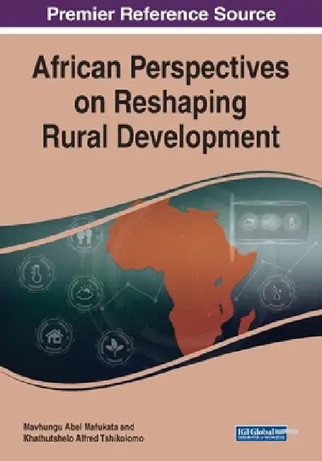 African Perspectives on Reshaping Rural Development by Mavhungu Abel Mafukata