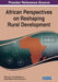 African Perspectives on Reshaping Rural Development by Mavhungu Abel Mafukata