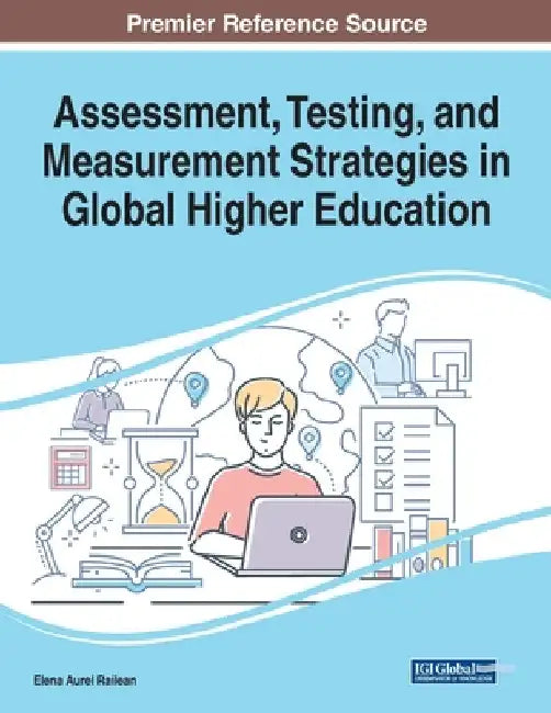 Assessment, Testing, and Measurement Strategies in Global Higher Education by Elena Aurel Railean