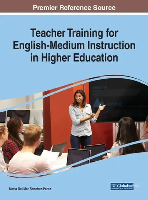 Teacher Training for English-Medium Instruction in Higher Education by Maria del Mar Sánchez-Pérez
