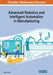 Advanced Robotics and Intelligent Automation in Manufacturing by Maki K. Habib