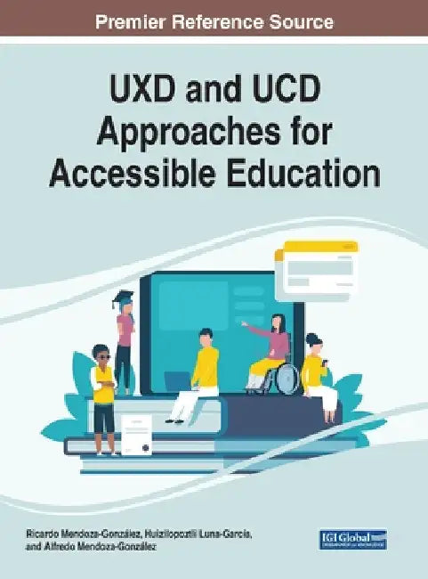 UXD and UCD Approaches for Accessible Education by Ricardo Mendoza-González