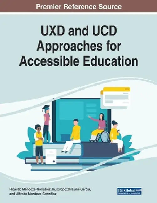 UXD and UCD Approaches for Accessible Education by Ricardo Mendoza-González