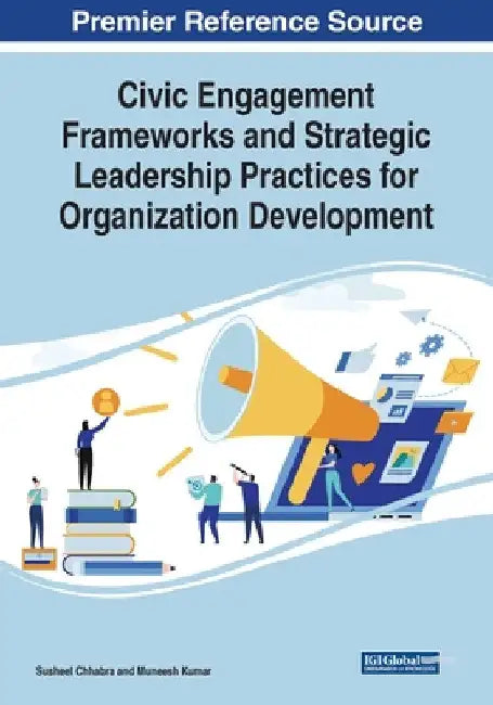Civic Engagement Frameworks and Strategic Leadership Practices for Organization Development by Susheel Chhabra