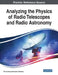 Analyzing the Physics of Radio Telescopes and Radio Astronomy by Kim Ho Yeap