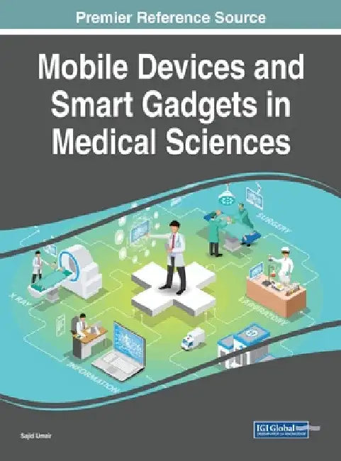 Mobile Devices and Smart Gadgets in Medical Sciences by Sajid Umair