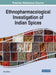 Ethnopharmacological Investigation of Indian Spices by Neha Mishra