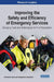 Improving the Safety and Efficiency of Emergency Services: Emerging Tools and Technologies for First Responders by Information Reso Management Association