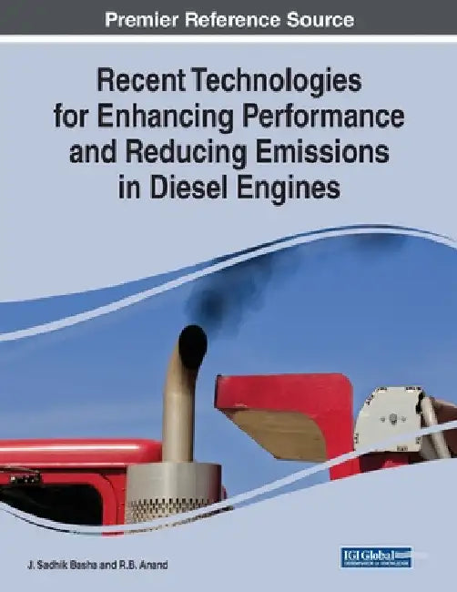 Recent Technologies for Enhancing Performance and Reducing Emissions in Diesel Engines by J. Sadhik Basha