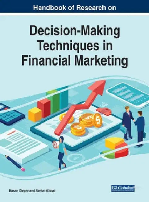 Handbook of Research on Decision-Making Techniques in Financial Marketing by Hasan Dinçer