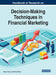 Handbook of Research on Decision-Making Techniques in Financial Marketing by Hasan Dinçer