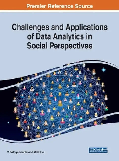 Challenges and Applications of Data Analytics in Social Perspectives by V. Sathiyamoorthi